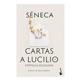 Cartas a Lucilio: Epístolas escogidas / Letters to Lucilius: Selected Epistles (Spanish Edition) by Séneca, Dasso Saldívar, 9786075697437