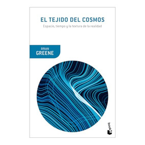 El tejido del cosmos: Espacio, tiempo y la textura de la realidad  / The Fabric of the Cosmos (Spanish Edition) by Brian Greene, 9786075697222