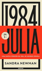 Julia: Una nueva versión de 1984, de George Orwell (Novela) / Julia: A Retelling of  George Orwell´s 1984 (A Novel) (Spanish Edition) by Sandra Newman, 9786073916424