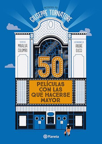50 películas con las que hacerse mayor / 50 Movies to Grow Old With (Spanish Edition) by Giuseppe Tornatore, 9786073915656