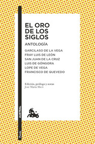El oro de los siglos. Antología: Garcilaso de la Vega, Fray Luis de León, San Juan de la Cruz, Luis de Góngora... (Spanish Edition) by José María Micó Juan, 9786073914703