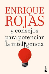 5 consejos para potenciar la inteligencia / 5 Tips to Boost Intelligence (Spanish Edition) by Enrique Rojas, 9786073917070