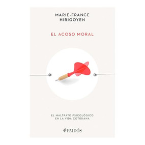 El acoso moral: El maltrato psicológico en la vida cotidiana / Stalking the Soul (Spanish Edition) by Marie-France Hirigoyen, 9786075696683