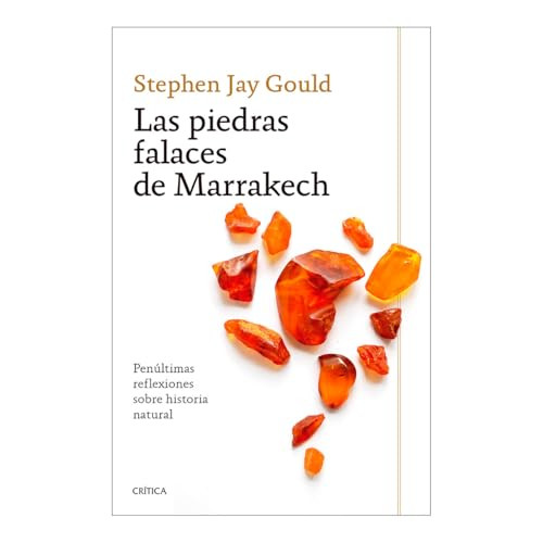 Las piedras falaces de Marrakech: Penúltimas reflexiones sobre historia natural / The Lying Stones of Marrakech (Spanish Edition) by Stephen Gould, 9786075697284
