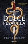 Dulce pesadilla / Sweet Nightmare (Spanish Edition) by Tracy Wolff, 9786073915366