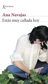 Estás muy callada hoy (Novela) / You're Very Quiet Today (A Novel) (Spanish Edition) by Ana Navajas, 9786073917339