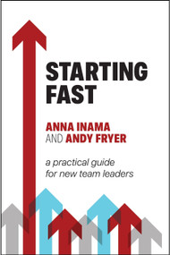 Starting Fast (A practical guide for new team leaders) - 9781788607056 by Anna Inama, Andy Fryer, 9781788607056