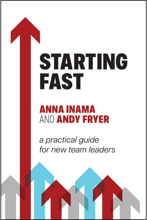 Starting Fast (A practical guide for new team leaders) - 9781788607056 by Anna Inama, Andy Fryer, 9781788607056