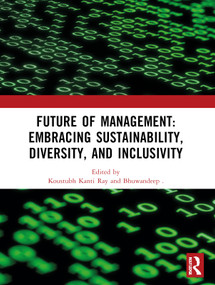 Future of Management: Embracing Sustainability, Diversity, and Inclusivity (Proceedings of ICMR-2024) by Koustubh Kanti Ray, Bhuwandeep, 9781032916835