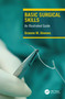 Basic Surgical Skills (An Illustrated Guide) - 9781032423265 by Graeme Downes, 9781032423265