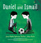 Daniel and Ismail by Juan Pablo Iglesias Yacher, Alex Peris, Ilan Stavans, Eliezer Nowodworski, Frieda Press-Danieli, Randa Sayegh, 9781632063793