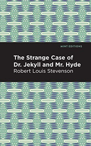 The Strange Case of Dr. Jekyll and Mr. Hyde - 9781513263250 by Robert Louis Stevenson, Mint Editions, 9781513263250