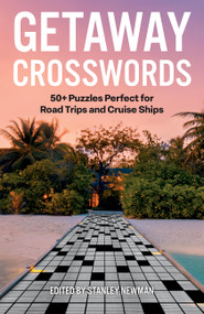 Getaway Crosswords (50+ Puzzles Perfect for Road Trips and Cruise Ships) by Stanley Newman, 9781454953425