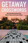Getaway Crosswords (50+ Puzzles Perfect for Road Trips and Cruise Ships) by Stanley Newman, 9781454953425