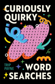 Curiously Quirky Word Searches by Trip Payne, 9781454955931
