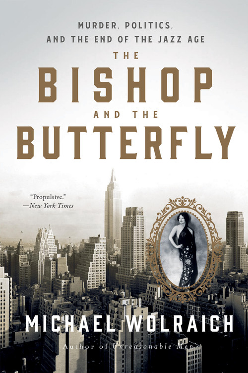 The Bishop and the Butterfly (Murder, Politics, and the End of the Jazz Age) - 9781454956921 by Michael Wolraich, 9781454956921