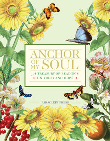 Anchor of My Soul (A Treasury of Readings on Trust and Hope) by Editors at Paraclete Press, 9781640609815