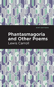 Phantasmagoria and Other Poems - 9781513269047 by Lewis Carroll, Mint Editions, 9781513269047