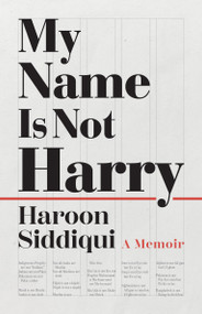 My Name Is Not Harry (A Memoir) by Haroon Siddiqui, 9781459748903