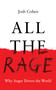 All the Rage (Why Anger Drives the World) by Josh Cohen, 9781783789450