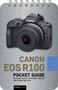 Canon EOS R100: Pocket Guide (Buttons, Dials, Settings, Modes, and Shooting Tips) by Rocky Nook, 9798888143421