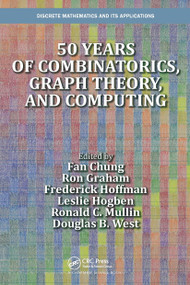 50 years of Combinatorics, Graph Theory, and Computing by Fan Chung, Ron Graham, Frederick Hoffman, Ronald C. Mullin, Leslie Hogben, Douglas B. West, 9781032919843