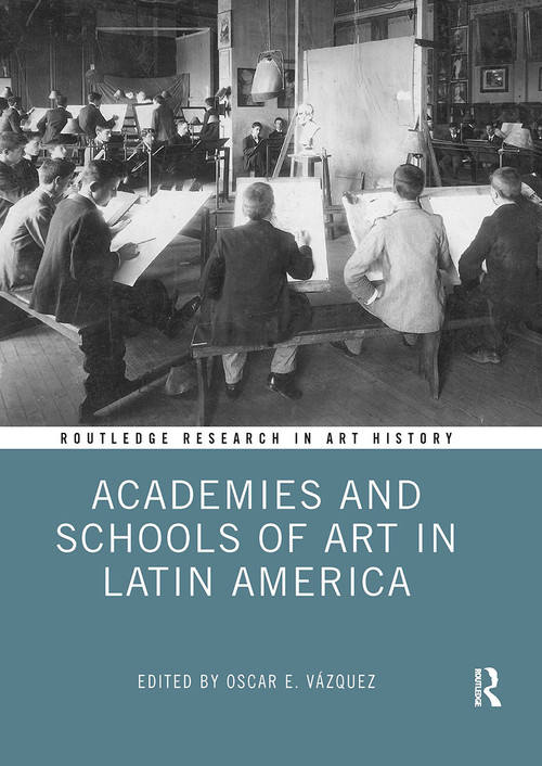 Academies and Schools of Art in Latin America - 9781032924755 by Oscar E. Vázquez, 9781032924755