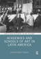 Academies and Schools of Art in Latin America - 9781032924755 by Oscar E. Vázquez, 9781032924755
