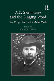A.C. Swinburne and the Singing Word (New Perspectives on the Mature Work) - 9781032927893 by Yisrael Levin, 9781032927893