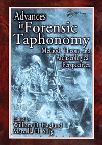 Advances in Forensic Taphonomy (Method, Theory, and Archaeological Perspectives) by William D. Haglund, Marcella H. Sorg, 9781032918853