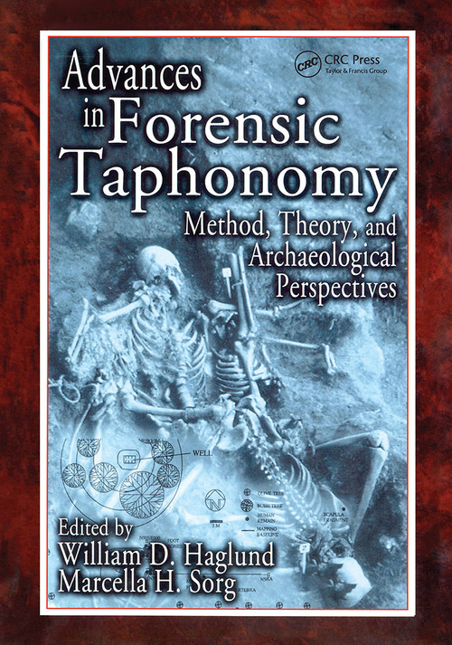 Advances in Forensic Taphonomy (Method, Theory, and Archaeological Perspectives) by William D. Haglund, Marcella H. Sorg, 9781032918853