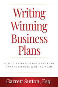Writing Winning Business Plans (How to Prepare a Business Plan that Investors Will Want to Read) by Garrett Sutton, 9781962988087