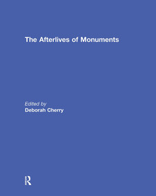 The Afterlives of Monuments by Deborah Cherry, 9781032928678