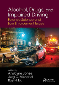 Alcohol, Drugs, and Impaired Driving (Forensic Science and Law Enforcement Issues) - 9781032917764 by A. Wayne Jones, Jorg Morland, Ray H. Liu, 9781032917764