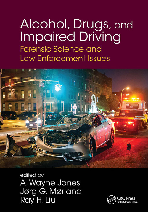 Alcohol, Drugs, and Impaired Driving (Forensic Science and Law Enforcement Issues) - 9781032917764 by A. Wayne Jones, Jorg Morland, Ray H. Liu, 9781032917764