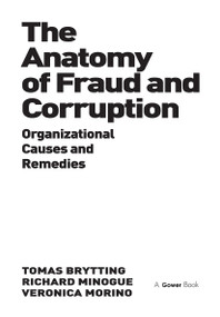 The Anatomy of Fraud and Corruption (Organizational Causes and Remedies) by Tomas Brytting, Richard Minogue, Veronica Morino, 9781032923277