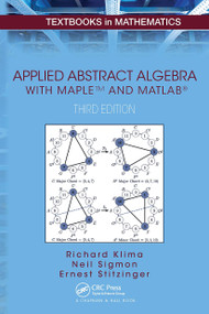 Applied Abstract Algebra with MapleTM and MATLAB® by Richard Klima, Neil Sigmon, Ernest Stitzinger, 9781032918907