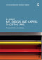 Art, Design and Capital since the 1980s (Production by Design) by Bill Roberts, 9781032929392