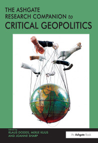 The Ashgate Research Companion to Critical Geopolitics by Merje Kuus, Klaus Dodds, 9781032918594