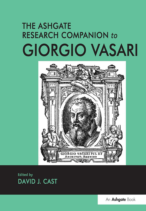 The Ashgate Research Companion to Giorgio Vasari by David J. Cast, 9781032921280