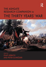 The Ashgate Research Companion to the Thirty Years' War by Olaf Asbach, Peter Schröder, 9781032921129