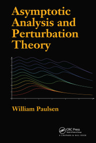 Asymptotic Analysis and Perturbation Theory by William Paulsen, 9781032918761