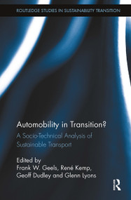 Automobility in Transition? (A Socio-Technical Analysis of Sustainable Transport) by Frank W. Geels, René Kemp, Geoff Dudley, Glenn Lyons, 9781032920382