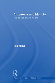 Autonomy and Identity (The Politics of Who We Are.) by Ros Hague, 9781032927916