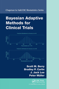 Bayesian Adaptive Methods for Clinical Trials by Scott M. Berry, Bradley P. Carlin, J. Jack Lee, Peter Muller, 9781032922058