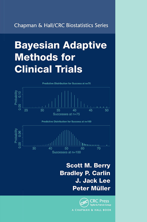 Bayesian Adaptive Methods for Clinical Trials by Scott M. Berry, Bradley P. Carlin, J. Jack Lee, Peter Muller, 9781032922058