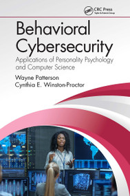 Behavioral Cybersecurity (Applications of Personality Psychology and Computer Science) by Wayne Patterson, Cynthia E. Winston-Proctor, 9781032924663