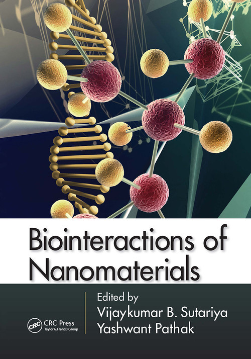 Biointeractions of Nanomaterials by Vijaykumar B. Sutariya, Yashwant Pathak, 9781032919416