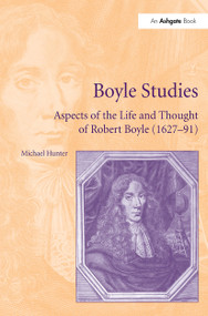 Boyle Studies (Aspects of the Life and Thought of Robert Boyle (1627-91)) by Michael Hunter, 9781032924427