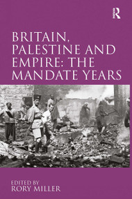 Britain, Palestine and Empire: The Mandate Years by Rory Miller, 9781032927602